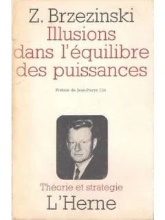 ILLUSIONS DANS L EQUILIBRE DES PUISSANCES - BRZEZINSKI  (CARTE IN LIMBA FRANCEZA)