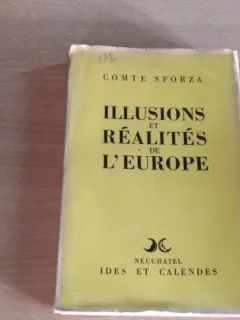ILLUSIONS ET REALITES DE L'EUROPE - COMTE SFORZA