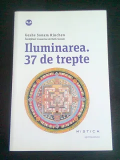 ILUMINAREA. 37 DE TREPTE - GESHE SONAM RINCHEN
