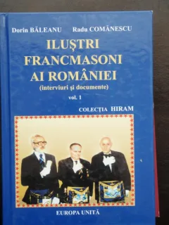 ILUSTI FRANCMASONI AI ROMANIEI - DORIN BALEANU VOL. I