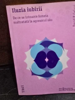 Iluzia iubirii. De ce se intoarce femeia maltratata la agresorul sau - David P. Celani