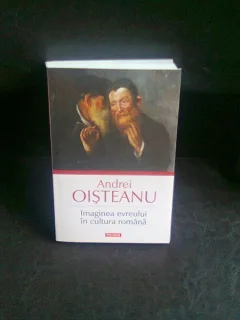 IMAGINEA EVREULUI IN CULTURA ROMANA - ANDREI OISTEANU