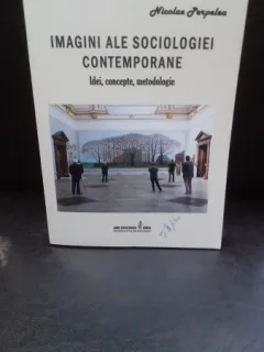 IMAGINI ALE SOCIOLOGIEI CONTEMPORANE - NICOLAE PERPELEA