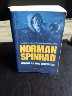 IMAGINI LA ORA UNSPREZECE - NORMAN SPINRAD