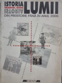 Imanuel Geiss - Istoria Lumii - Din Preistorie pana in anul 2000