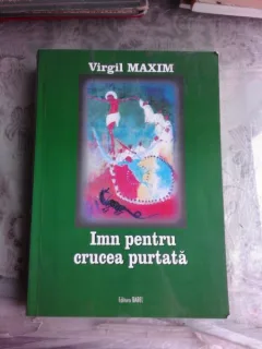 IMN PENTRU CRUCEA PURTATA - VIRGIL MAXIM