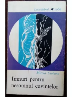 IMNURI PENTRU NESOMNUL CUVINTELOR - MIRCEA CIOBANU   (VOLUM DE DEBUT)
