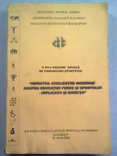 IMPACTUL CIVILIZATIEI ASUPRA EDUCATIEI FIZICE SI SPORTULUI. IMPLICATII SI DIRECTII  (SESIUNE DE COMUNICARI STIINTIFICE)