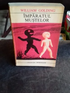 IMPARATUL MUSTELOR , WILLIAM GOLDING