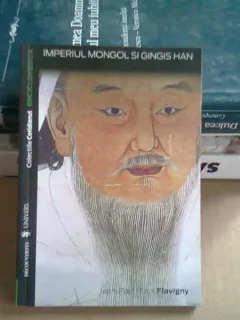 IMPERIUL MONGOL SI GINGIS HAN - JEAN PAUL ROUX FLAVIGNY