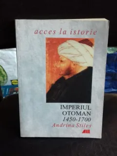 IMPERIUL OTOMAN 1450-1700 - ANDRINA STILES