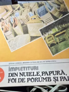 IMPLETITURI DIN NUIELE, PAPURA, FOI DE PORUMB SI PAIE - STEFAN IVANESCU