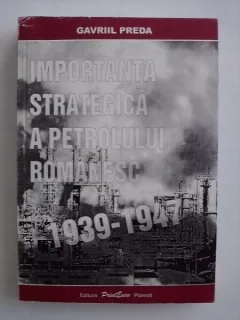 IMPORTANTA STRATEGICA A PETROLULUI ROMANESC - GAVRIIL PREDA