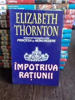 IMPOTRIVA RATIUNII - ELIZABETH THORNTON