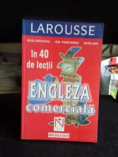 IN 40 DE LECTII ENGLEZA COMERCIALA-LAROUSSE