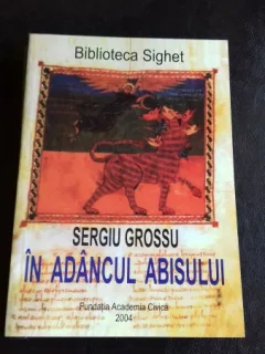 IN ADANCUL ABISULUI - SERGIU GROSSU