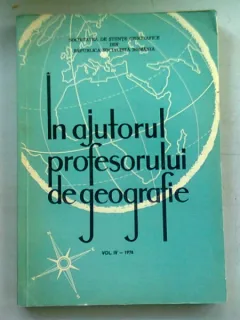 IN AJUTORUL PROFESORULUI DE GEOGRAFIE - COLECTIV DE AUTORI   VOL.IV