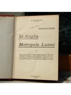 IN ANGLIA SI IN METROPOLA LUMII , N.GEORGESCU , 1940