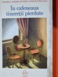 IN CAFENEAUA TINERETII PIERDUTE - PATRICK MODIANO