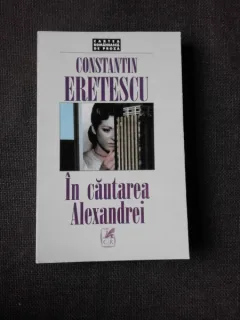 IN CAUTAREA ALEXANDREI - CONSTANTIN ERETESCU