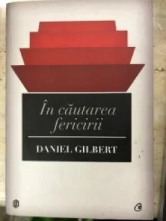 In cautarea fericirii - Daniel Gilbert