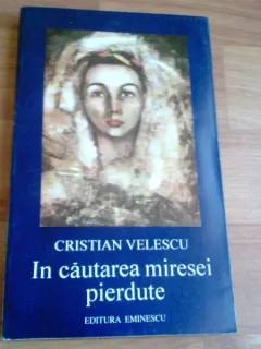 IN CAUTAREA MIRESEI PIERDUTE-CRISTIAN VELESCU