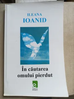 In cautarea omului pierdut - Ileana Ioanid cu dedicatia autoarei