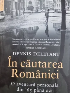 In cautarea Romaniei - Dennis Deletant