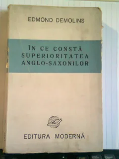 In ce sta superioritatea Anglo-Saxonilor , Edmond Demolins