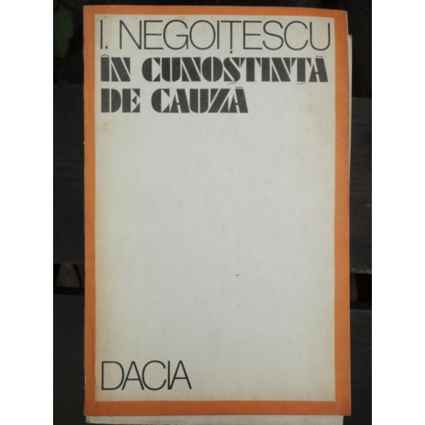 IN CUNOSTINTA DE CAUZA - I. NEGOITESCU