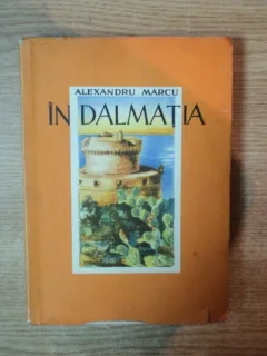 IN DALMATIA DE ALEXANDRU MARCU  , CRAIOVA 1939