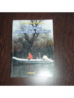 IN DELTA CU JACQUES COUSTEAU - RADU ANTON ROMAN
