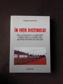 In fata destinului, de la Dachau la Erfurt, director la corectie si apoi ofiter de politie - Grigore Dominte