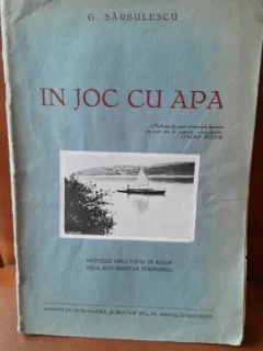 In joc cu apa, notitele unui voiaj in kaiak de la Bucuresti la Tekirghiol - G. Sarbulescu