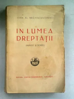 IN LUMEA DREPTATII - IOAN AL.BRATESCU VOINESTI