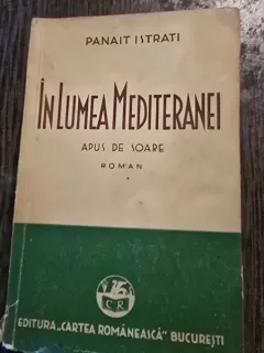 In lumea Mediteranei. Apus de soare - Panait Istrati volumul I