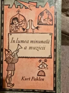 In lumea minunata a muzicii - Kurt Pahlen