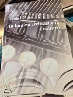 In lumina civilizatoare a culturii - Vasile Lungu