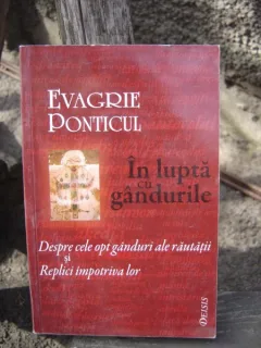 IN LUPTA CU GANDURILE - EVAGRIE PONTICUL