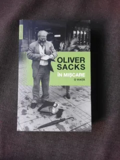 IN MISCARE, O VIATA - OLIVER SACKS