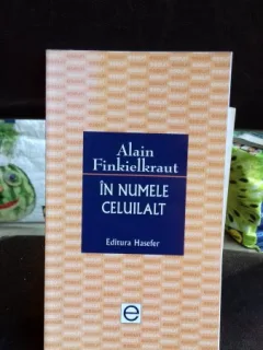 IN NUMELE CELUILALT - ALAIN FINKIELKRAUT