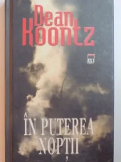 IN PUTEREA NOPTII DE DEAN KOONTZ , 2005