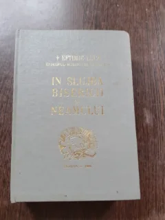 IN SLUJBA BISERICII NEAMULUI - EPISCOP EFTIMIE LUCA  (CU DEDICATIE)
