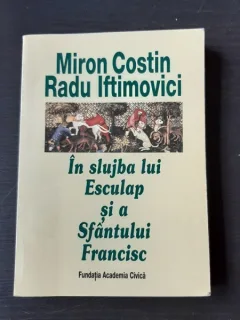 IN SLUJBA LUI ESCULAP SI A SFANTULUI FRANCISC - MIRON COSTIN