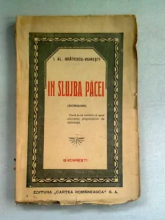 IN SLUJBA PACEI - I.AL. BRATESCU VOINESTI   (SCRISORI)  PRIMA EDITIE