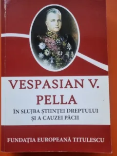 In slujba stintei dreptului si a cauzei pacii - Vespasian V. Pella