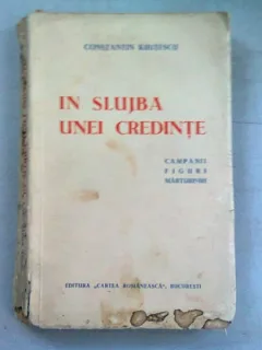 IN SLUJBA UNEI CREDINTE -  CONSTANTIN KIRITESCU