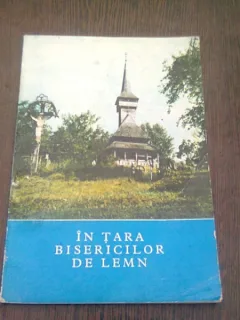IN TARA BISERICILOR DIN LEMN - GEORGE CRISTEA