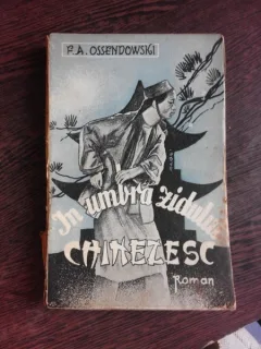 IN UMBRA ZIDULUI CHINEZESC - F.A. OSSENDOWSKI