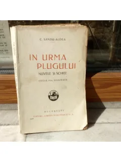 In urma plugului, Nuvele si schite , C. Sandu - Aldea